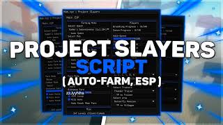 Project Slayers Script  Hack GUI  Auto Farm Kill Aura Auto Dungeon amp More [upl. by Airdnax517]