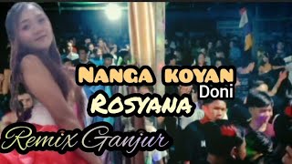 Nanga koyan  Rosyana  remix ganjur [upl. by Hirasuna]