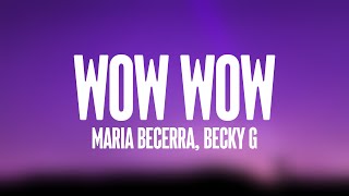 WOW WOW  Maria Becerra Becky G Lyrics Video 💟 [upl. by Eppes]