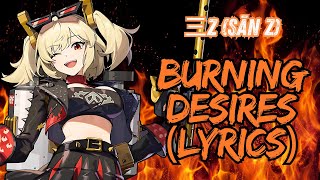 三Z Sān Z  Burning Desires LYRICS [upl. by Stanzel]