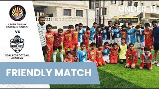 Learn To Play FS VS Goalazo FA U11  Friendly Match [upl. by Greenman]