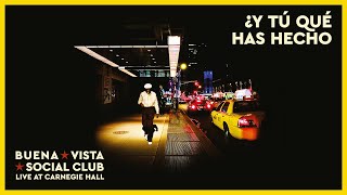 Buena Vista Social Club  ¿Y Tú Qué Has Hecho Live at Carnegie Hall Official Audio [upl. by Cusack]