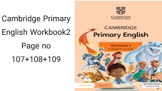 Cambridge Primary English Workbook 2 page no 107108109 [upl. by Morty]