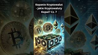 Kopanie Kryptowalut  jakie Kryptowaluty Kopać Cz 7 Kopalniekrypto kopaniekryptowalut [upl. by Lemuelah]