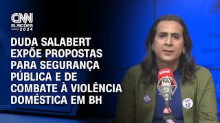 CNN Eleições Salabert expõe propostas para segurança pública e de combate à violência doméstica [upl. by Richelle]