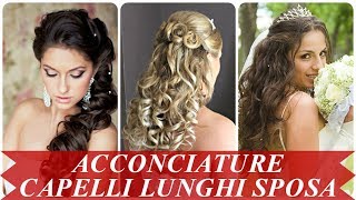 Ultimi acconciature per matrimonio capelli lunghi [upl. by Harolda198]