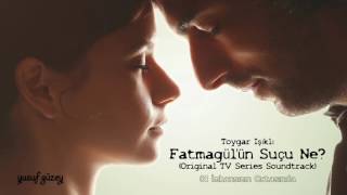 Fatmagülün Suçu Ne Original Tv Series Soundtrack [upl. by Worl]