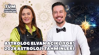 Astrolog Elvan Açıklıyor 2024 Astroloji Tahminleri  Tüm Burçların Yorumları [upl. by Terrej235]