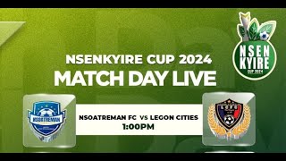 Live  Nsoatreman FC vs Legon Cities  Nsenkyire Cup [upl. by Keeley]