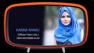 Karina Ranau  Cintai Aku Karena Allah  CAKA Official Lyric Video [upl. by Eiramrefinnej18]