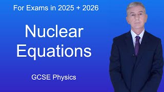 GCSE Physics Revision quotNuclear Equationsquot [upl. by Norma]