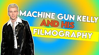 💚💚💚Machine Gun Kelly and his filmography💚💚💚 [upl. by Gyatt]