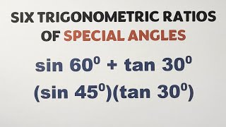 Evaluating Six Trigonometric Ratios of Special Angles by MathTeacherGon [upl. by Eibob]