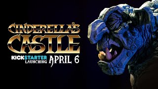 CINDERELLAS CASTLE Kickstarting April 6th [upl. by Rehsu]