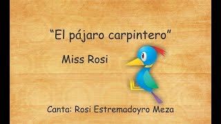 El pájaro carpintero  Miss Rosi [upl. by Sosthenna]