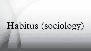 Habitus sociology [upl. by Stephi]