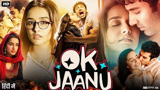 Ok Jaanu Full Movie  Aditya Roy Kapoor  Shraddha Kapoor  Naseeruddin Shah  Review amp Facts HD [upl. by Evaleen991]