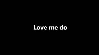 Love me do  The Beatles  lyrics [upl. by Valentina]