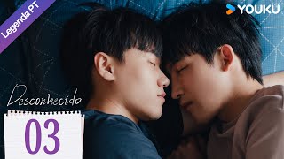 Desconhecido EP03  Quando Seu Irmão Adotivo Está Apaixonado Por Você  Unknown  Bromance  YOUKU [upl. by Nairdad656]