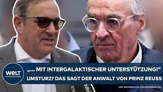 DEUTSCHLAND quot mit intergalaktischer Unterstützungquot Umsturz Das sagt der Anwalt von Prinz Reuß [upl. by Lahtnero]