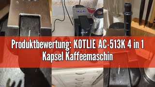 Produktbewertung KOTLIE AC513K 4 in 1 Kapsel Kaffeemaschine für Nespresso OriginalDolce GustoMis [upl. by Aivatra]