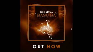 Barakina  Basu Ba  Audio officiel [upl. by Quin]