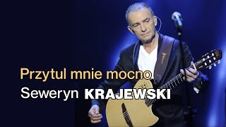 Seweryn Krajewski  Przytul mnie mocno [upl. by Cirdet]