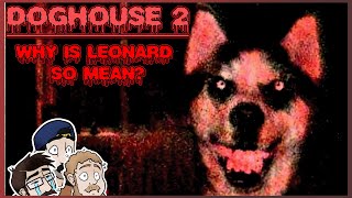 I dont think LEONARD is a NORMAL DOG  DogHouse2 [upl. by Weisbrodt]