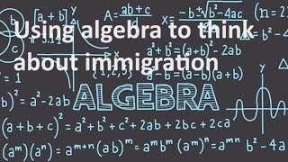 Immigration and algebra a simple lesson readily comprehensible to the dullest intellect [upl. by Mcclish]