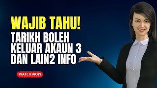 WAJIB TAHU TARIKH BOLEH KELUAR AKAUN 3 KWSP DAN LAIN2 INFO [upl. by Absa]