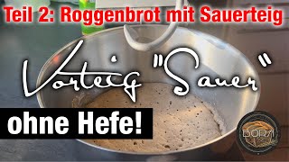 Teil 2  Sauer Vorteig ansetzen  Roggenbrot backen mit Sauerteig ohne Hefe [upl. by Cecilla26]