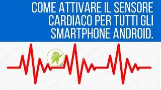 Come attivare il sensore cardiaco su tutti gli smartphone Android [upl. by Faludi589]