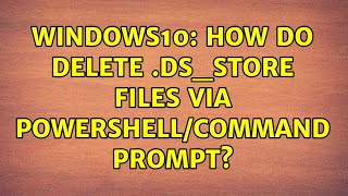 Windows10 how do delete DSSTORE files via powershellcommand prompt [upl. by Sivart]