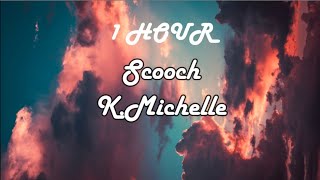 1 HOUR LOOP Scooch  K Michelle Lyrics [upl. by Llenyt]