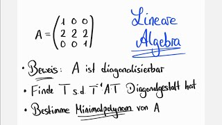 Matrix diagonalisierbar Diagonalgestalt Transformationsmatrix Minimalpolynom  Lineare Algebra [upl. by Rennie429]