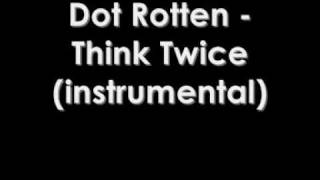 Dot Rotten  Think Twice  Instrumental [upl. by Amarette]