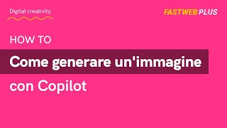 Come generare unimmagine con Copilot  FASTWEB PLUS [upl. by Nus]