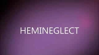 HEMINEGLECT [upl. by Laverna]