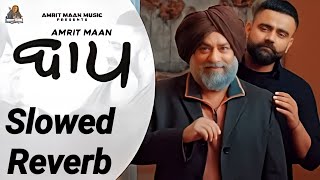 Baapu Slowed Reverb Amrit Maan Full Song trendingsong viralvideo slowedreverb punjabisong [upl. by Matland]