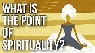 What Is the Point of Spirituality [upl. by Draw]