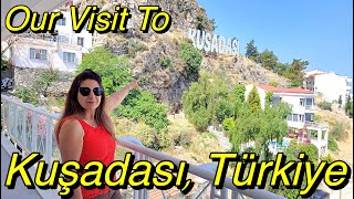 Our Visit To Kuşadası Türkiye [upl. by Sikes]