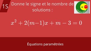 Équations paramétrées Signe et nombre des racines 1S [upl. by Akemat]