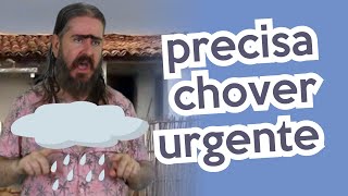 Precisa Chuver Urgente HUMOR Chico da Tiana [upl. by Affay]