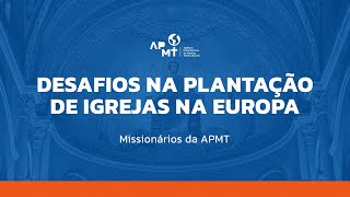 Desafios na Plantação de Igrejas na Europa  APMT [upl. by Kornher]