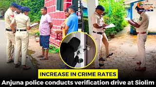 Increase in CrimeRates Anjuna police conducts verification drive at Siolim [upl. by Akelahs]