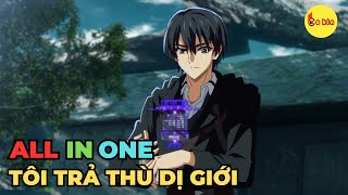 ALL IN ONE  Trở Thành Kẻ Mạnh Nhất Tôi Trả Thù Cả Dị Giới  Review Anime Hay [upl. by Greenman]