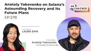 Anatoly Yakovenko on Solana’s Astounding Recovery and Its Future Plans  Ep 578 [upl. by Casavant]