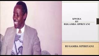 UWERA BY RUGAMBA SIPIRIYANI [upl. by Fuller]