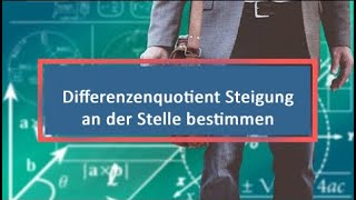 Differenzenquotient Steigung an der Stelle bestimmen [upl. by Letram]