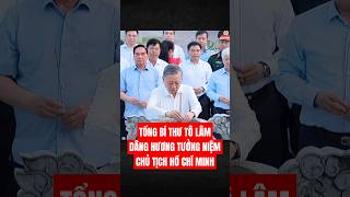 Tổng Bí thư Tô Lâm dâng hương tưởng niệm Chủ tịch Hồ Chí Minh tại Cà Mau [upl. by Adrian]